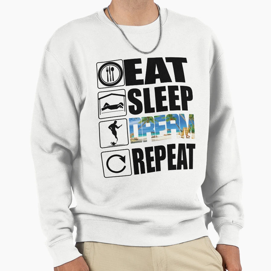 Eat Sleep Dream Repeat Sweatshirt - Trendy Graphic Men Women - T-Shirt, Sweatshirt, Hoodie