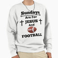 Sundays Are Jesus And Football Sweatshirt - Streetwear Style for Adults - T-Shirt, Sweatshirt, Hoodie