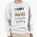 I Cant My Have Practice Game Or T-Shirt - Unique Graphic Men Women - T-Shirt, Sweatshirt, Hoodie