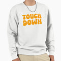 Touch Down Touchdown Gold Sweatshirt - Fun Novelty Design Men Women - T-Shirt, Sweatshirt, Hoodie