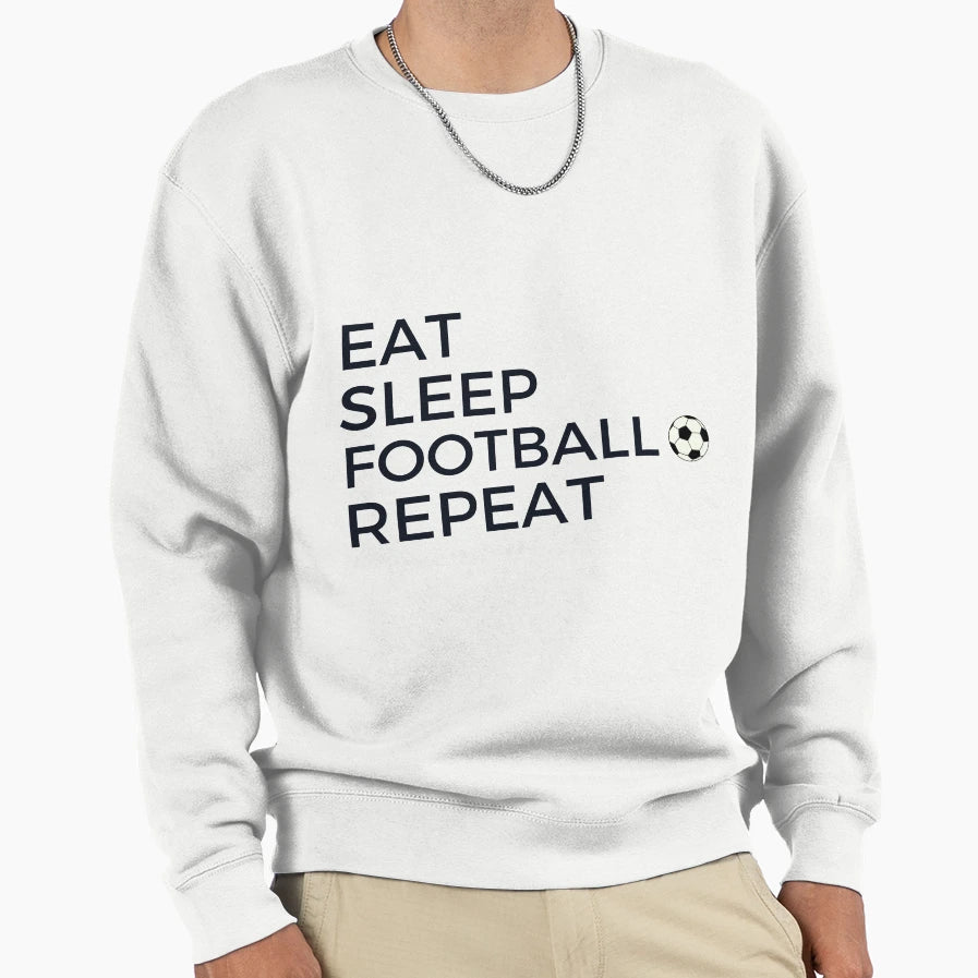 Eat Sleep Football Repeat Sweatshirt - Streetwear Style for Adults - T-Shirt, Sweatshirt, Hoodie