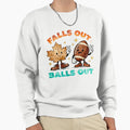 Falls Out Balls Out Football Funny Sweatshirt - Streetwear Style Men Women - T-Shirt, Sweatshirt, Hoodie
