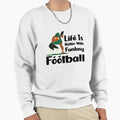 Life Is Better Fantasy Football Sweatshirt - Unique Graphic Men Women - T-Shirt, Sweatshirt, Hoodie