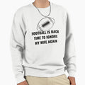 Football Is Back Time To Ignore Sweatshirt - Fun Novelty Design for Adults - T-Shirt, Sweatshirt, Hoodie
