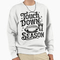 Touch Down My American Football Sweatshirt - Streetwear Style Men Women - T-Shirt, Sweatshirt, Hoodie
