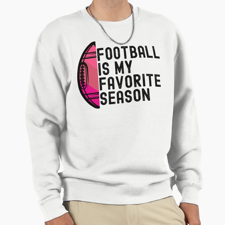 Football Is My Favorite Season Sweatshirt - Novelty Apparel Men Women - T-Shirt, Sweatshirt, Hoodie