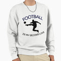 Football Is My Second Love Sweatshirt - Unique Graphic for Adults - T-Shirt, Sweatshirt, Hoodie