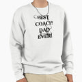 Best Coach Dad Ever Sweatshirt - Aesthetic Graphic Unisex - T-Shirt, Sweatshirt, Hoodie