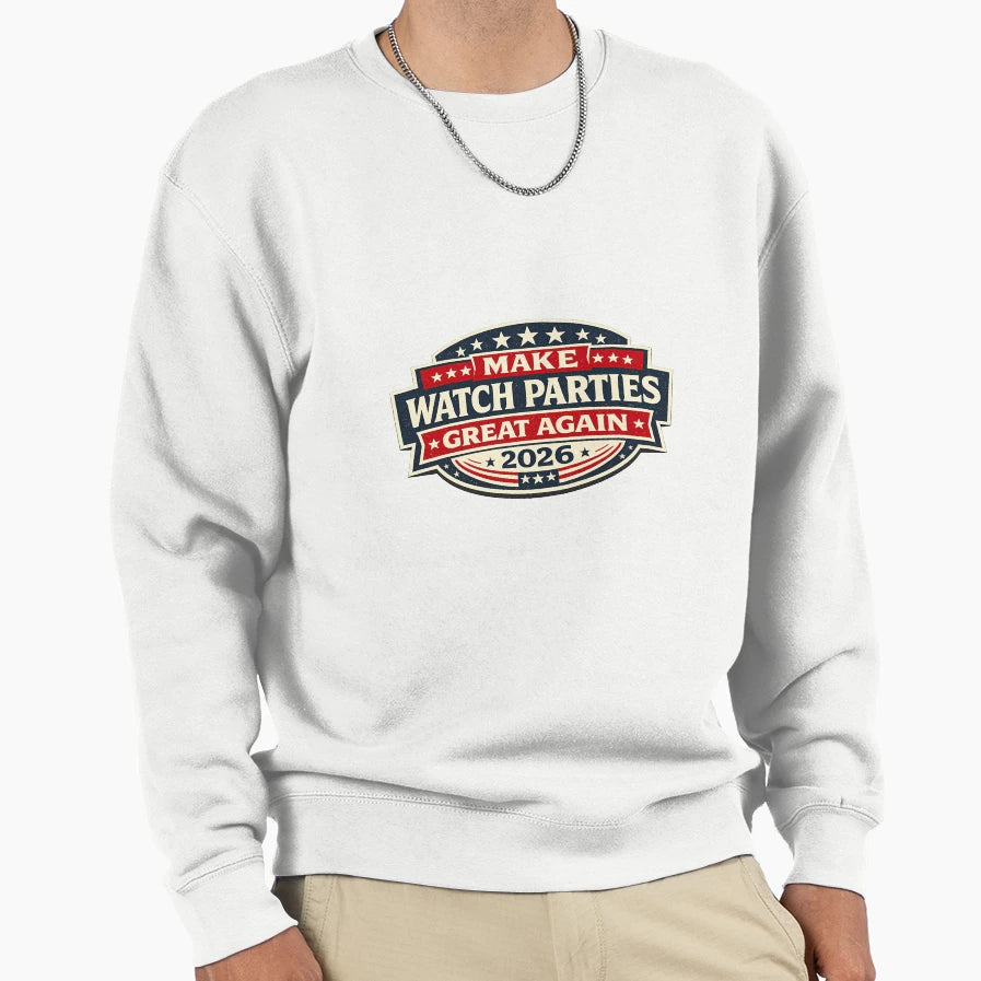 Make Watch Parties Great Again Sweatshirt - Custom Art Print for Adults - T-Shirt, Sweatshirt, Hoodie
