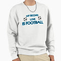 My Second Love Is Football Sweatshirt - Unique Graphic for Adults - T-Shirt, Sweatshirt, Hoodie