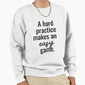 Hard Practice Makes Easy Game Sweatshirt - Fun Novelty Design for Adults - T-Shirt, Sweatshirt, Hoodie