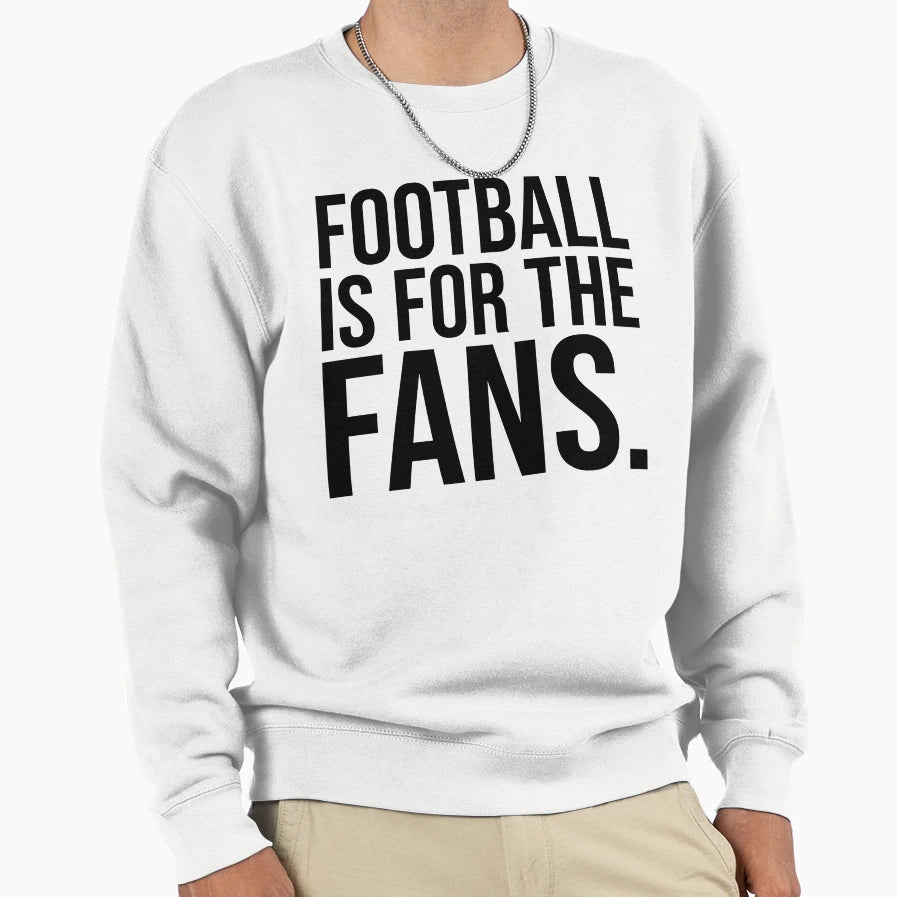 Football Is Fans Anti Superleague Sweatshirt - Custom Art Print Unisex - T-Shirt, Sweatshirt, Hoodie