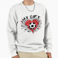 My Life Soccer Heart Illustration Sweatshirt - Trendy Graphic Unisex - T-Shirt, Sweatshirt, Hoodie