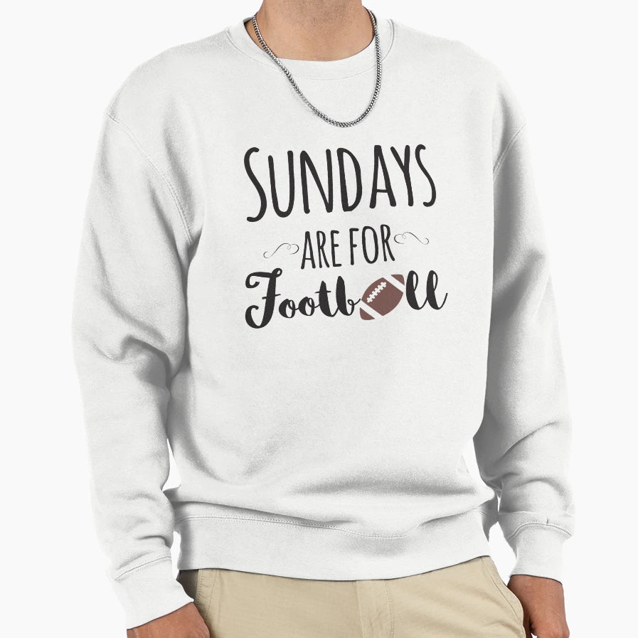 Sundays Are Football Sweatshirt - Streetwear Style Men Women - T-Shirt, Sweatshirt, Hoodie