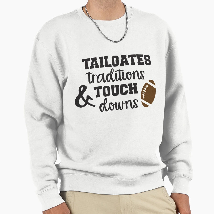 Tailgates Traditions Touchdowns Sweatshirt - Trendy Graphic Men Women - T-Shirt, Sweatshirt, Hoodie
