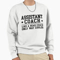 Assistant Coach Funny Sports Coaching Sweatshirt - Trendy Graphic Men Women - T-Shirt, Sweatshirt, Hoodie