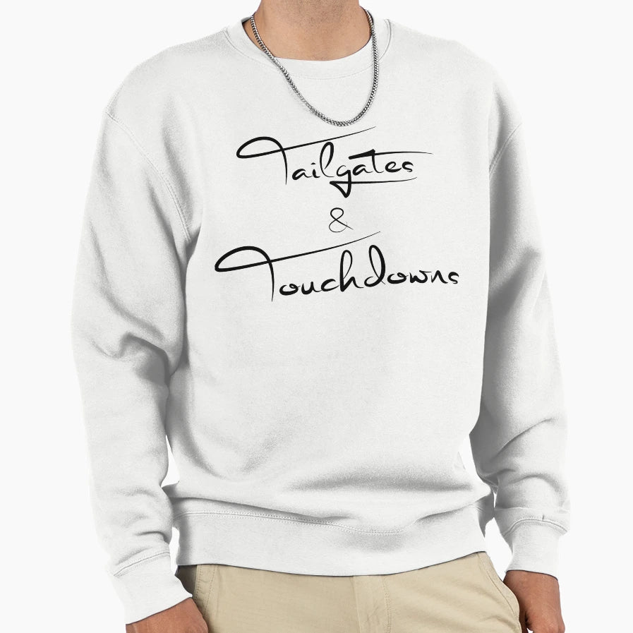 Football Tailgates And Touchdowns Sweatshirt - Novelty Apparel Men Women - T-Shirt, Sweatshirt, Hoodie