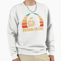 Futbol Is Life Gift And Sweatshirt - Novelty Apparel Men Women - T-Shirt, Sweatshirt, Hoodie