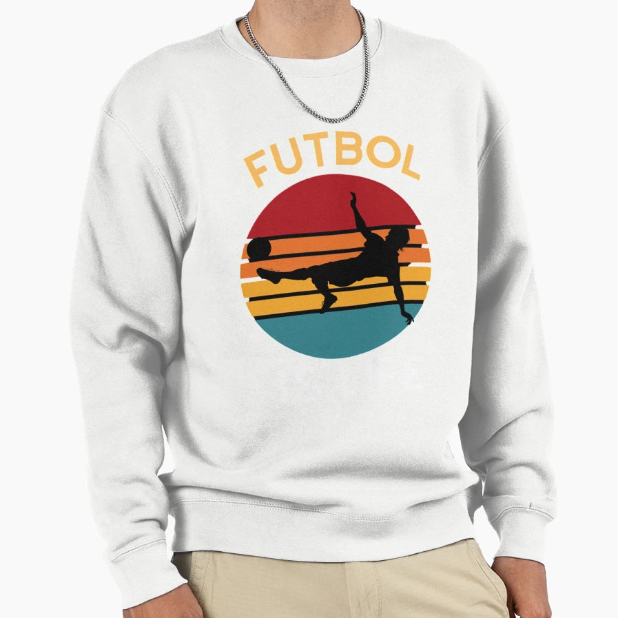 Futbol Is Life Sweatshirt - Streetwear Style Men Women - T-Shirt, Sweatshirt, Hoodie