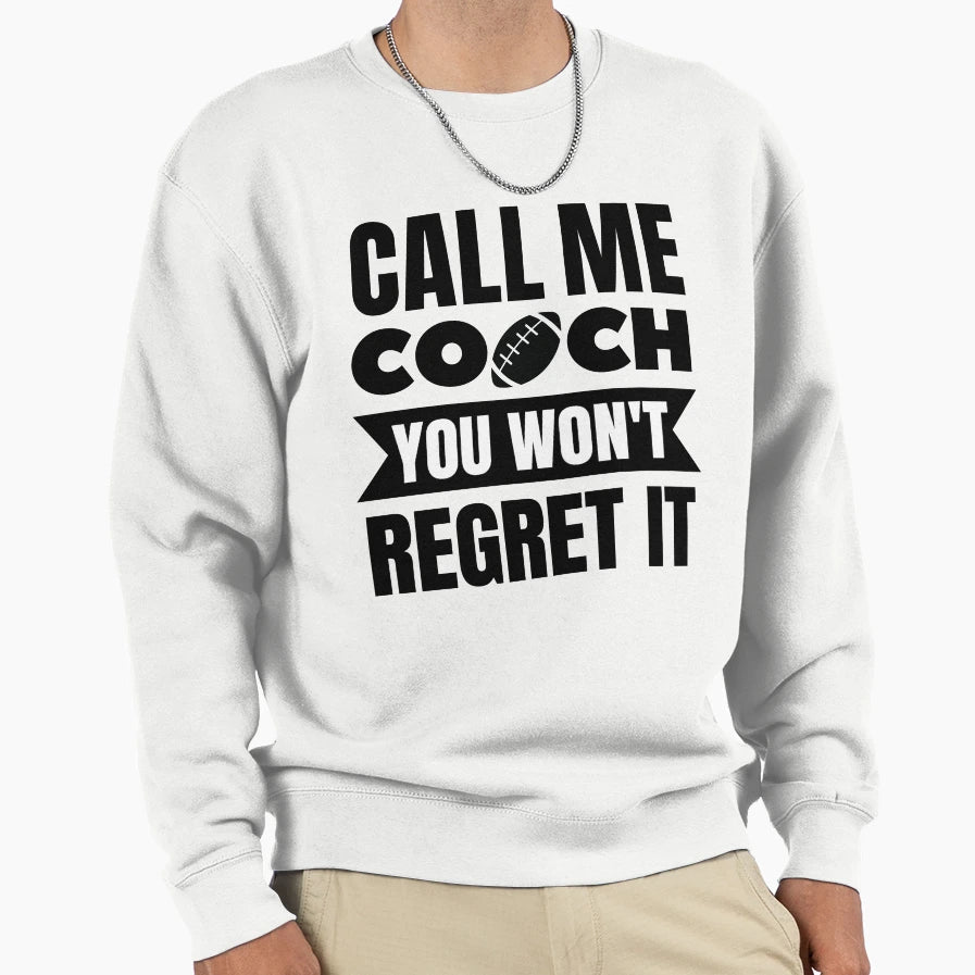 Rugby Call Me Coach You Wont Regret It Sweatshirt - Minimalist Print Unisex - T-Shirt, Sweatshirt, Hoodie