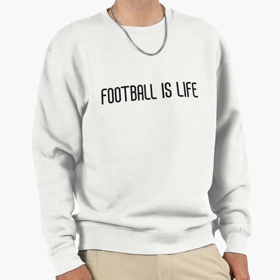 Football Is Life Sweatshirt - Graphic Print Men Women - T-Shirt, Sweatshirt, Hoodie