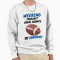 Weekend Football Sweatshirt - Casual Everyday Wear Men Women - T-Shirt, Sweatshirt, Hoodie