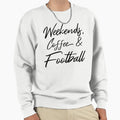 Weekends Coffee And Football Iv Sweatshirt - Streetwear Style Unisex - T-Shirt, Sweatshirt, Hoodie