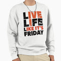 Friday Feeling Every Day Sweatshirt - Aesthetic Graphic Unisex - T-Shirt, Sweatshirt, Hoodie