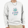 Football Time Sweatshirt - Novelty Apparel Unisex - T-Shirt, Sweatshirt, Hoodie