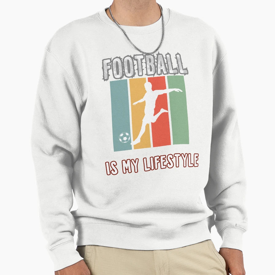 Football Is My Lifestlye Sweatshirt - Casual Everyday Wear Unisex - T-Shirt, Sweatshirt, Hoodie