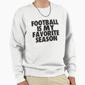 Football Is My Favorite Season Gift Sweatshirt - Trendy Graphic Men Women - T-Shirt, Sweatshirt, Hoodie