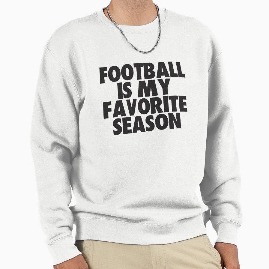 Football Is My Favorite Season Gift Sweatshirt - Trendy Graphic Men Women - T-Shirt, Sweatshirt, Hoodie
