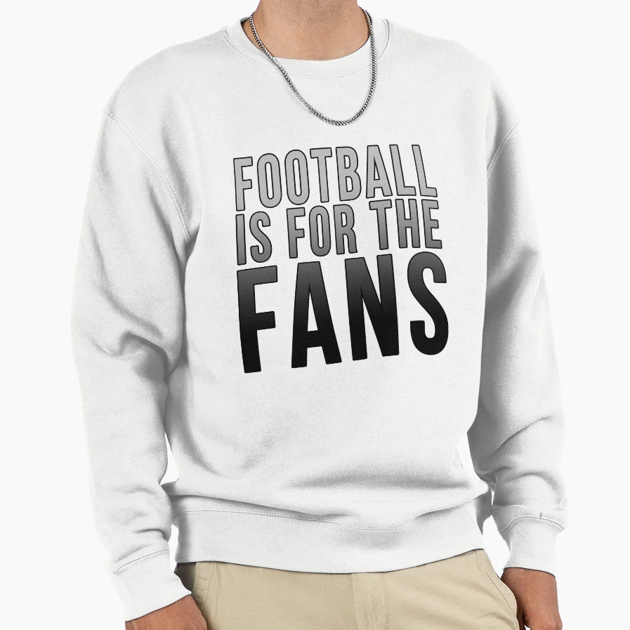 Football Is Fans Black And White Sweatshirt - Aesthetic Graphic for Adults - T-Shirt, Sweatshirt, Hoodie