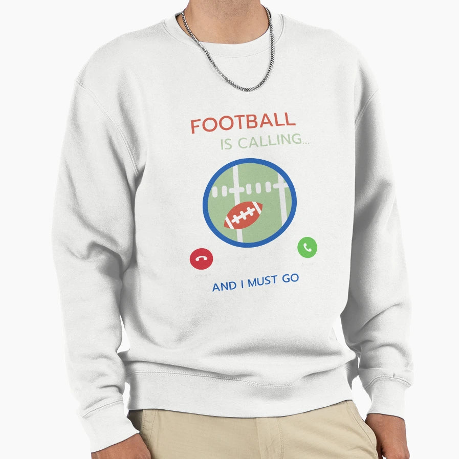 Football Calling Sweatshirt - Casual Everyday Wear Men Women - T-Shirt, Sweatshirt, Hoodie