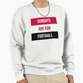 Sundays Are Football Sweatshirt - Novelty Apparel for Adults - T-Shirt, Sweatshirt, Hoodie