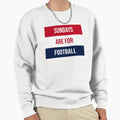 Sundays Are Football Sweatshirt - Novelty Apparel Men Women - T-Shirt, Sweatshirt, Hoodie