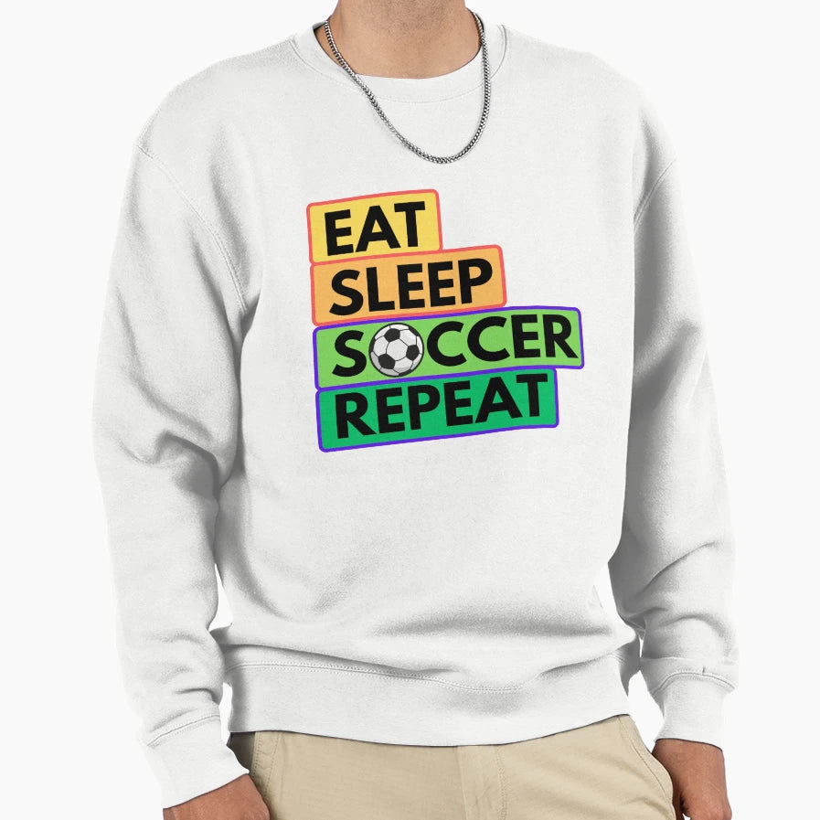 Eat Sleep Soccer Repeat Sweatshirt - Trendy Graphic Unisex - T-Shirt, Sweatshirt, Hoodie
