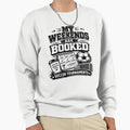 My Weekends Are Booked Soccer Sweatshirt - Casual Everyday Wear Unisex - T-Shirt, Sweatshirt, Hoodie