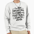 Im Not Swearing Im Using My Football Sweatshirt - Minimalist Print Unisex - T-Shirt, Sweatshirt, Hoodie