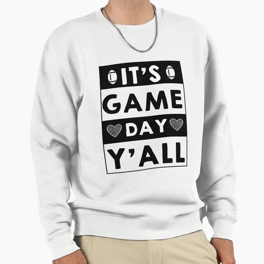 Its Game Day Yall Football Game Sweatshirt - Streetwear Style for Adults - T-Shirt, Sweatshirt, Hoodie