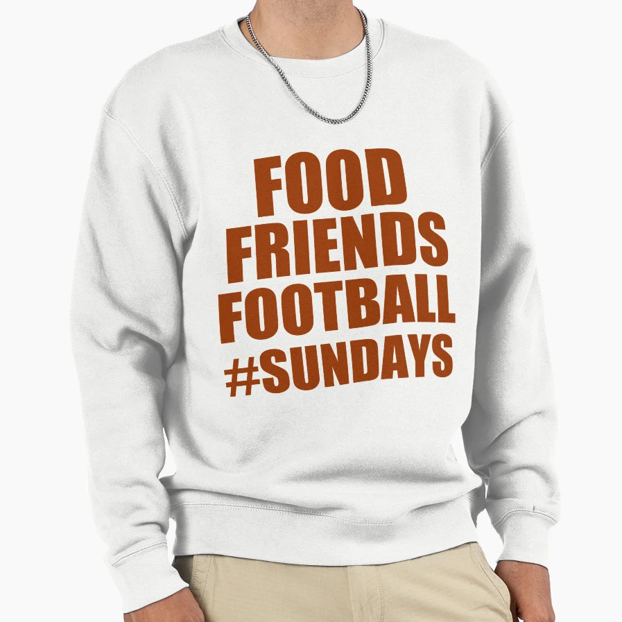 Food Friends Football Sundays Sweatshirt - Trendy Graphic Unisex - T-Shirt, Sweatshirt, Hoodie