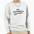 Play Football Too Only Better Sweatshirt - Novelty Apparel Men Women - T-Shirt, Sweatshirt, Hoodie