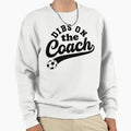 Dibs Coach Funny Soccer Sweatshirt - Casual Everyday Wear for Adults - T-Shirt, Sweatshirt, Hoodie