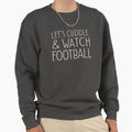Lets Cuddle And Watch Football Sweatshirt - Unique Graphic for Adults - T-Shirt, Sweatshirt, Hoodie
