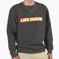 Life Coach 01 Sweatshirt - Novelty Apparel for Adults - T-Shirt, Sweatshirt, Hoodie