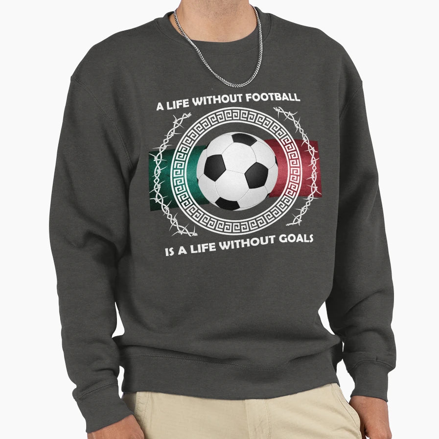 Football Soccer Life Without Football Sweatshirt - Novelty Apparel Unisex - T-Shirt, Sweatshirt, Hoodie