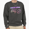 Touch Down Kinda Day Sweatshirt - Streetwear Style for Adults - T-Shirt, Sweatshirt, Hoodie