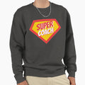 Coach Gifts Super Coach Sweatshirt - Trendy Graphic for Adults - T-Shirt, Sweatshirt, Hoodie