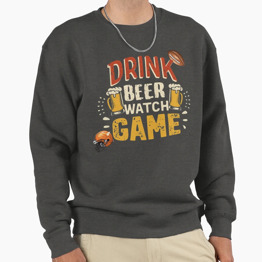 Drink Beer Watch Game Sweatshirt - Unique Graphic for Adults - T-Shirt, Sweatshirt, Hoodie