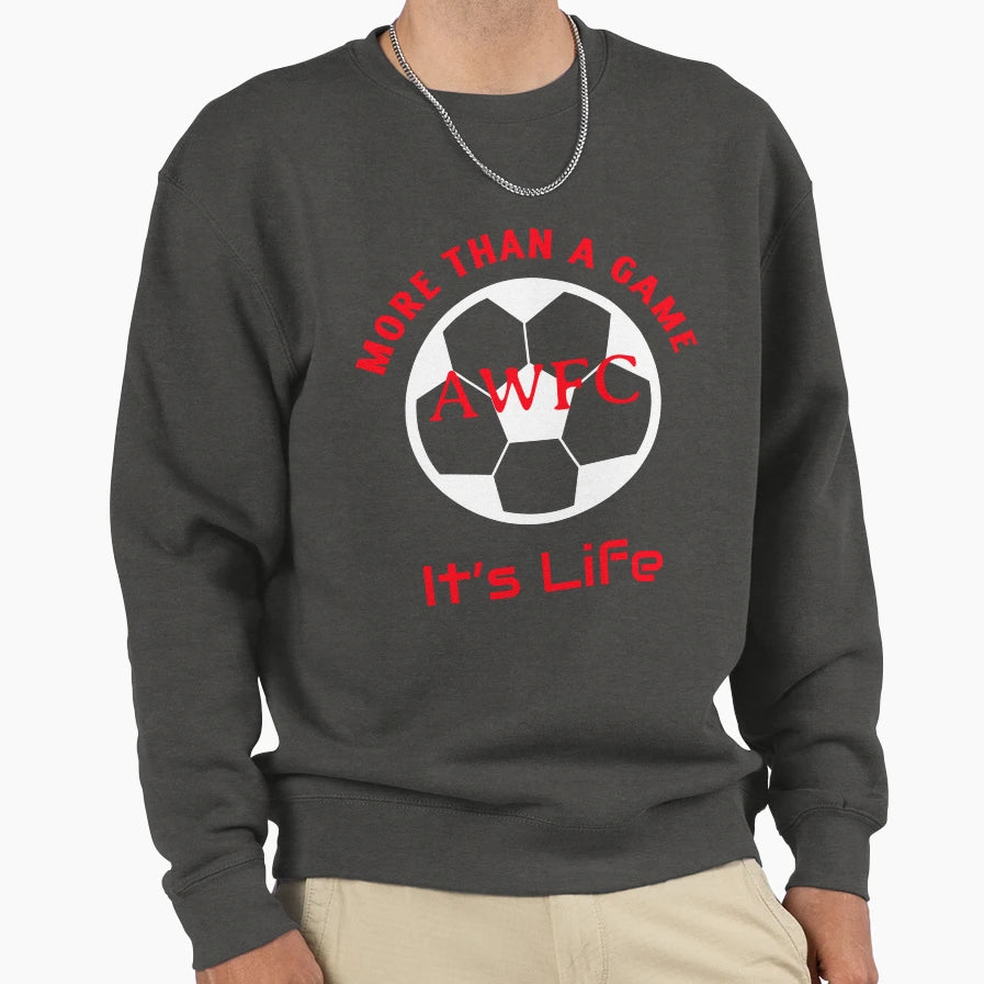 More Than Game Its Life Awfc Sweatshirt - Minimalist Print Men Women - T-Shirt, Sweatshirt, Hoodie